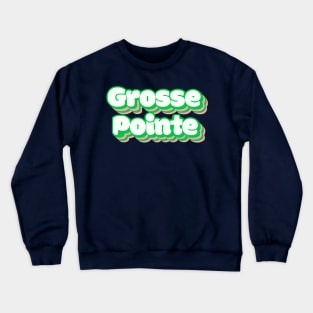 Grosse Pointe Crewneck Sweatshirt